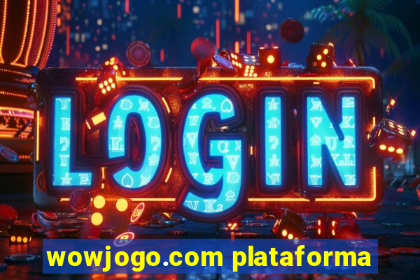 wowjogo.com plataforma